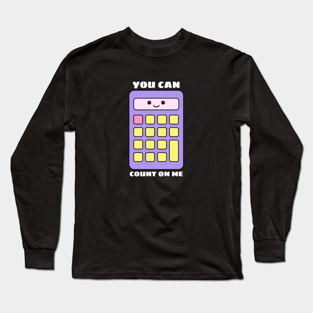 You Can Count On Me - Math Pun Long Sleeve T-Shirt by Allthingspunny